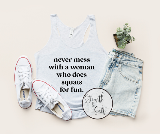 Never Mess With a Woman Who Squats Racerback