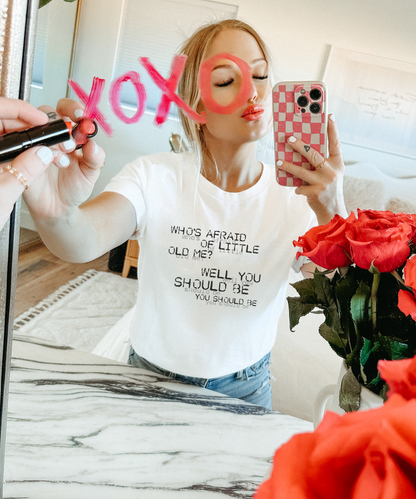 Who's Afraid of Little Old Me Tee